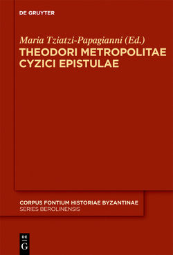 Theodori Metropolitae Cyzici Epistulae von Tziatzi-Papagianni,  Maria