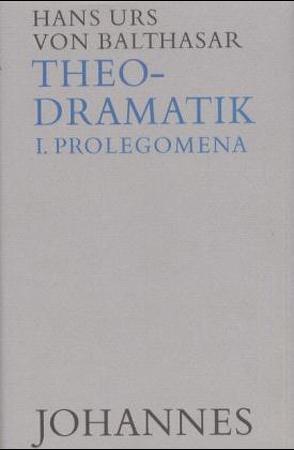 Theodramatik. 5 Bde / Prolegomena von Balthasar,  Hans Urs von