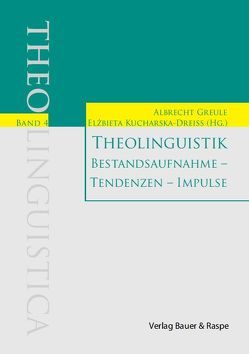 Theolinguistik: Bestandsaufnahme – Tendenzen – Impulse von Greule,  Albrecht, Kucharska-Dreiß,  Elzbieta
