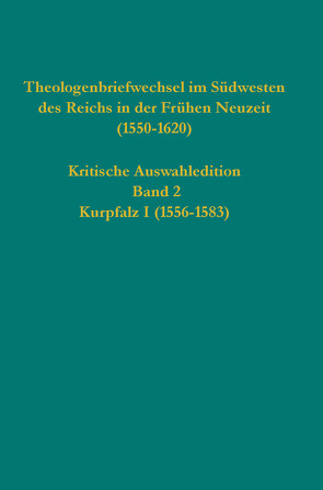 Theologenbriefwechsel im Südwesten des Reichs in der Frühen Neuzeit (1550-1620) von Heidelberger Akademie der Wissenschaften, Strohm,  Christoph