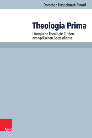 Theologia Prima von Haspelmath-Finatti,  Dorothea