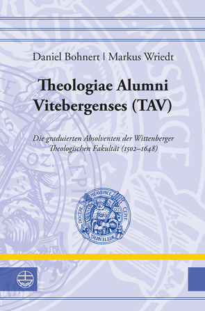 Theologiae Alumni Vitebergenses (TAV) von Bohnert,  Daniel, Wriedt,  Markus