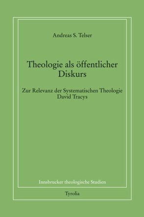 Theologie als öffentlicher Diskurs von Telser,  Andreas S.