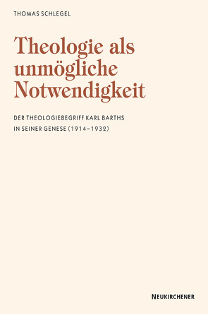 Theologie als unmögliche Notwendigkeit von Schlegel,  Thomas