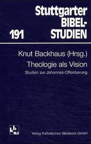 Theologie als Vision von Backhaus,  Knut