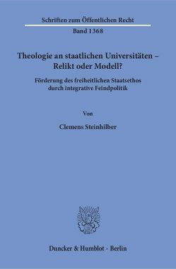 Theologie an staatlichen Universitäten – Relikt oder Modell? von Steinhilber,  Clemens