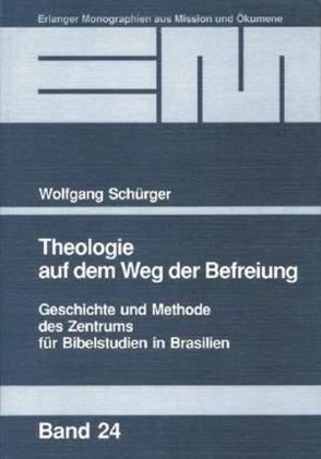Theologie auf dem Weg der Befreiung von Schürger,  Wolfgang