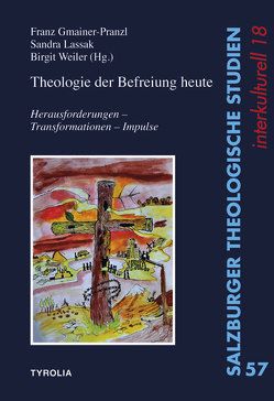 Theologie der Befreiung heute von Gmainer-Pranzl,  Franz, Lassak,  Sandra, Weiler,  Birgit