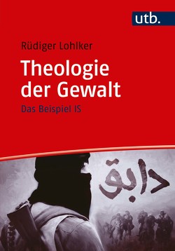 Theologie der Gewalt von Lohlker,  Rüdiger