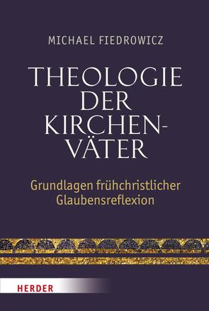 Theologie der Kirchenväter von Fiedrowicz,  Michael
