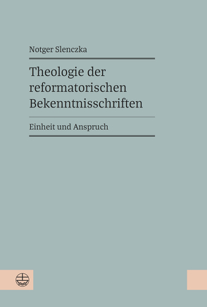 Theologie der reformatorischen Bekenntnisschriften von Slenczka,  Notger