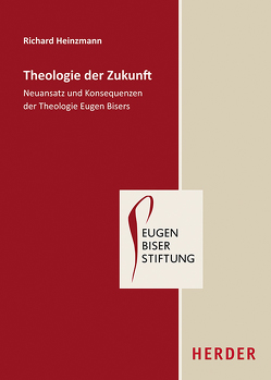 Theologie der Zukunft von Heinzmann,  Richard