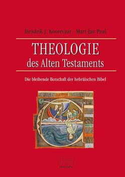 Theologie des Alten Testaments von Koorevaar,  Hendrik J., Paul,  Mart-Jan