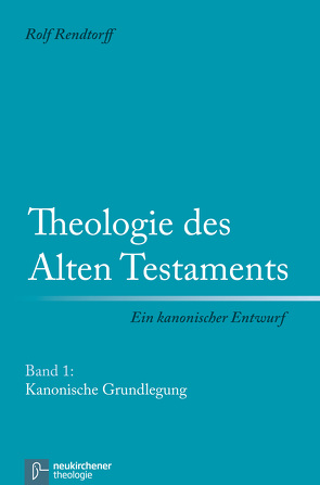 Theologie des Alten Testaments – Ein kanonischer Entwurf von Rendtorff,  Rolf