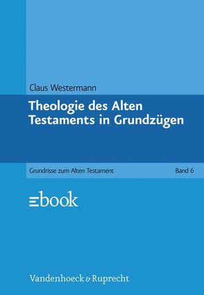 Theologie des Alten Testaments in Grundzügen von Westermann,  Claus