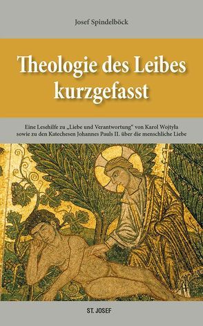Theologie des Leibes kurzgefasst von Spindelböck,  Josef