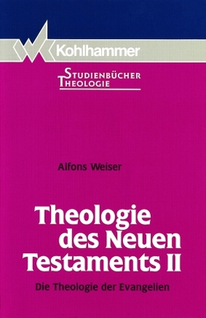 Theologie des Neuen Testaments II von Merklein,  Helmut, Weiser,  Alfons
