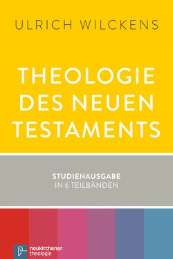 Theologie des Neuen Testaments von Wilckens,  Ulrich