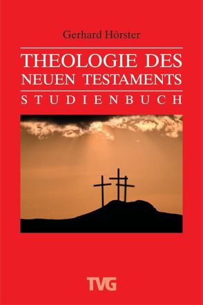 Theologie des Neuen Testaments von Hörster,  Gerhard