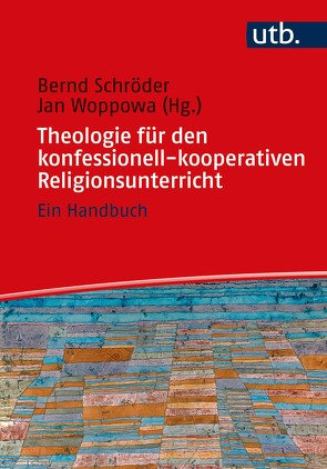 Theologie für den konfessionell-kooperativen Religionsunterricht von Schroeder,  Bernd, Woppowa,  Jan