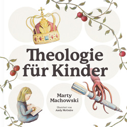 Theologie für Kinder von Machowski,  Marty, McGuire,  Andy
