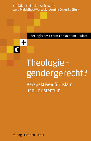Theologie – gendergerecht von Dziri,  Amir, Middelbeck-Varwick,  Anja, Omerika,  Armina, Ströbele,  Christian