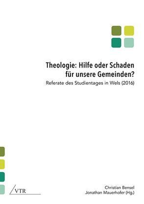 Theologie: Hilfe oder Schaden für unsere Gemeinden? von Bensel,  Christian, Mauerhofer,  Jonathan