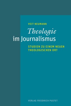 Theologie im Journalismus von Neumann,  Veit