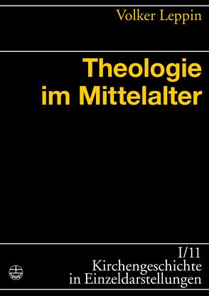 Theologie im Mittelalter von Leppin,  Volker