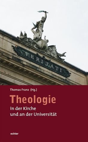 Theologie in der Kirche und an der Universität von Franz,  Thomas