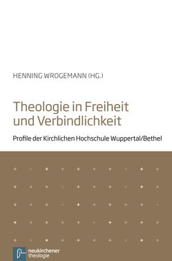 Theologie in Freiheit und Verbindlichkeit von Wrogemann,  Henning