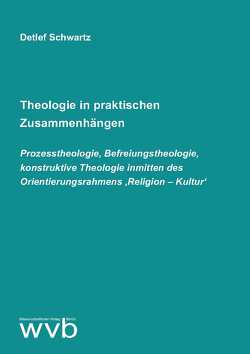 Theologie in praktischen Zusammenhängen von Schwartz,  Detlef