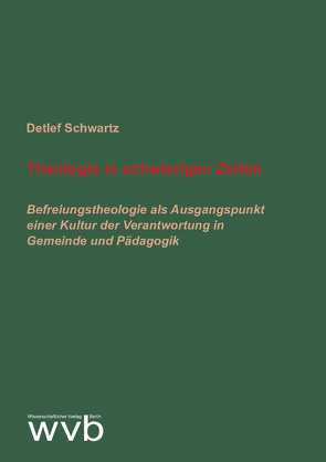 Theologie in schwierigen Zeiten von Schwartz,  Detlef