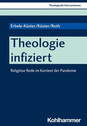 Theologie infiziert von Erbele-Küster,  Dorothea, Küster,  Volker, Roth,  Michael