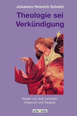 Theologie sei Verkündigung von Schmid,  Johannes Heinrich