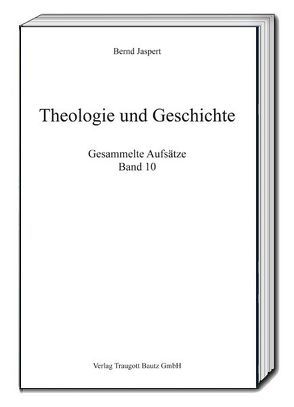 Theologie und Geschichte von Jaspert,  Bernd