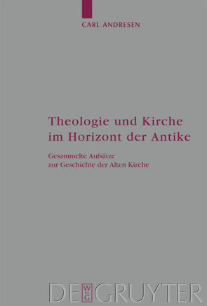 Theologie und Kirche im Horizont der Antike von Andresen,  Carl, Gemeinhardt,  Peter