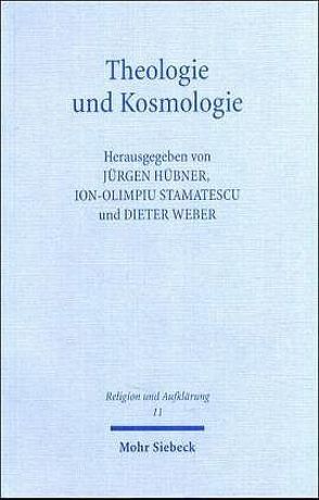 Theologie und Kosmologie von Hübner,  Jürgen, Stamatescu,  Ion-Olimpiu, Weber,  Dieter