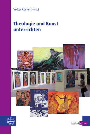 Theologie und Kunst unterrichten von Küster,  Volker