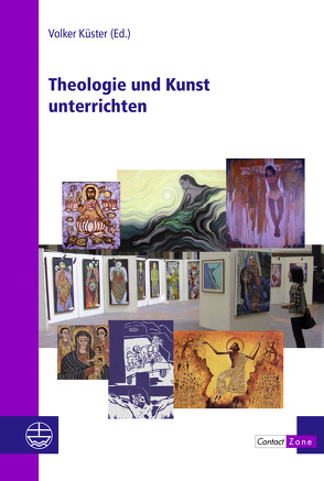 Theologie und Kunst unterrichten von Küster,  Volker