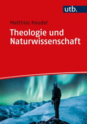 Theologie und Naturwissenschaft von Haudel,  Matthias
