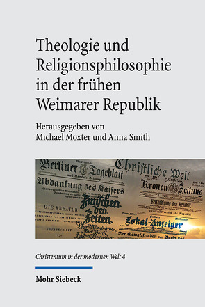 Theologie und Religionsphilosophie in der frühen Weimarer Republik von Moxter,  Michael, Smith,  Anna