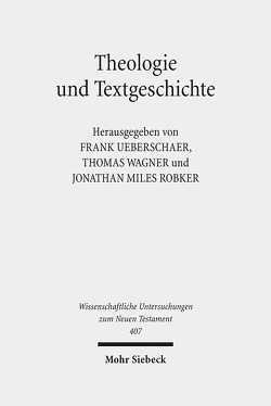 Theologie und Textgeschichte von Robker,  Jonathan Miles, Ueberschaer,  Frank, Wagner,  Thomas