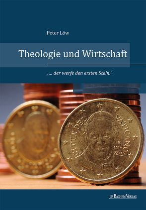 Theologie und Wirtschaft von Loew,  Peter