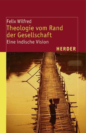 Theologie vom Rand der Gesellschaft von Kaps,  Ulrike, Wilfred,  Felix