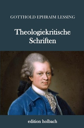 Theologiekritische Schriften von Lessing,  Gotthold Ephraim