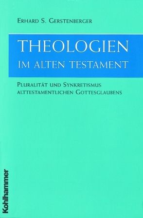 Theologien im Alten Testament von Gerstenberger,  Erhard S.