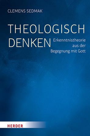 Theologisch denken von Sedmak,  Prof. Dr. Clemens