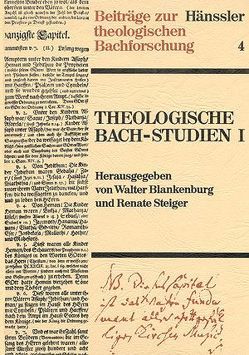 Theologische Bach-Studien I von Blankenburg,  Walter, Steiger,  Renate