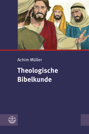 Theologische Bibelkunde von Müller,  Achim